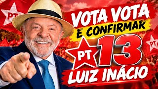 VOTA VOTA E CONFIRMAR 13 LUIZ INÁCIO - LULA PRESIDENTE - RUMO AO TETRA 