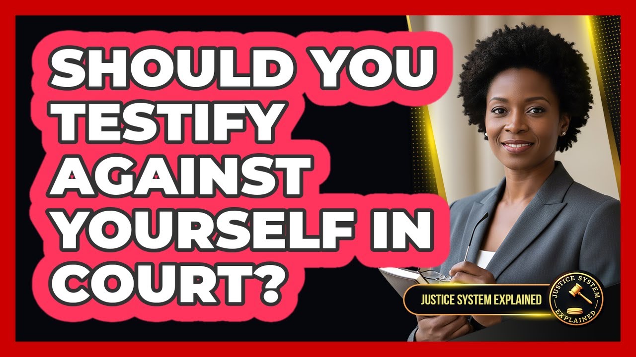 Base Testify Should You Testify Against Yourself In Court? - Justice System ...