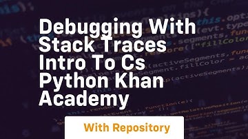 debugging with stack traces intro to cs python khan academy