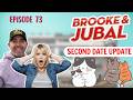 BROOKE AND JUBAL SECOND DATE UPDATE | He Got Caught Lying | EP.73