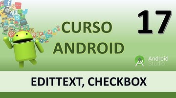 Curso Android. Trabajando con EditText y CheckBox. Vídeo 17
