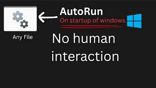 How to Auto Run Any File on Windows Startup (No Interaction)
