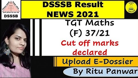 DSSSB TGT Maths Female 37/21 Result|Cut off marks Declared|Upload E-dossier Quickly|07 Jan 2022