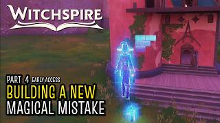 Building a House with Magic is Hard Work! | Witchspire | EA | Part 4