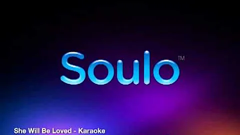She Will Be Loved (Karaoke)