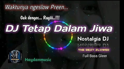 TETAP DALAM JIWA |THE BEST DJ SLOWED FULL BASS,@HAYDANMUSIC,#DJ,#DJTIKTOK,DJ VIRAL,
