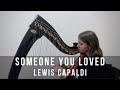 Someone You Loved - Lewis Capaldi (Harp Cover by Arianna Worthen)