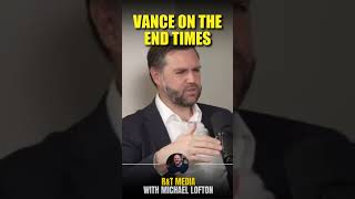 Vance Comments on the End Times