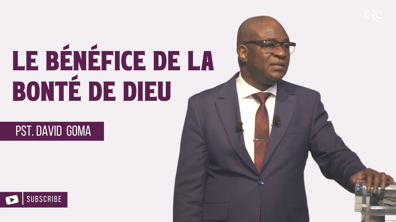 Le bénéfice de la bonté de Dieu | Pst David Goma [26 juin 2022]