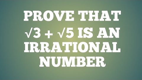 prove that root 3 + root 5 is an irrational number || prove that √3 + √5 is irrational number ||