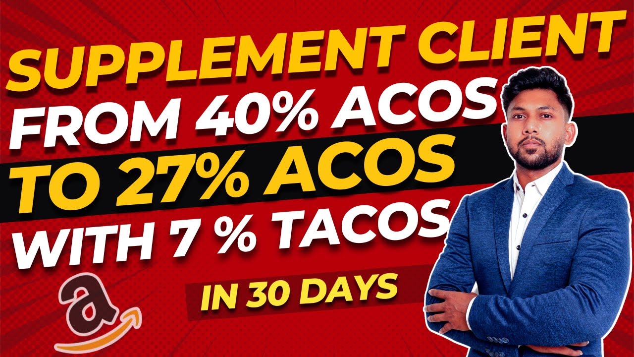 Amazon Supplement Brand Case study From 40 ACOS to 27 in 30 Days