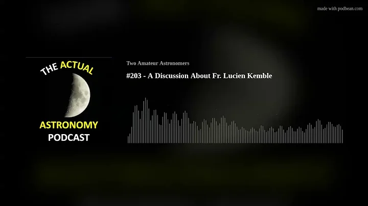 #203 - A Discussion About Fr. Lucien Kemble