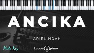 Ancika - Ariel Noah | KARAOKE PIANO - MALE KEY