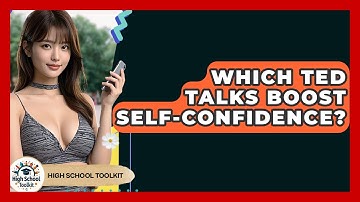 Which TED Talks Boost Self-confidence? - High School Toolkit