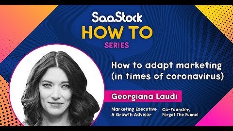 How to adapt your marketing - Georgiana Laudi, Forget the Funnel [SaaStock How To Series]