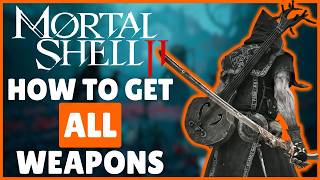 Where to Find ALL WEAPONS in Mortal Shell 2!