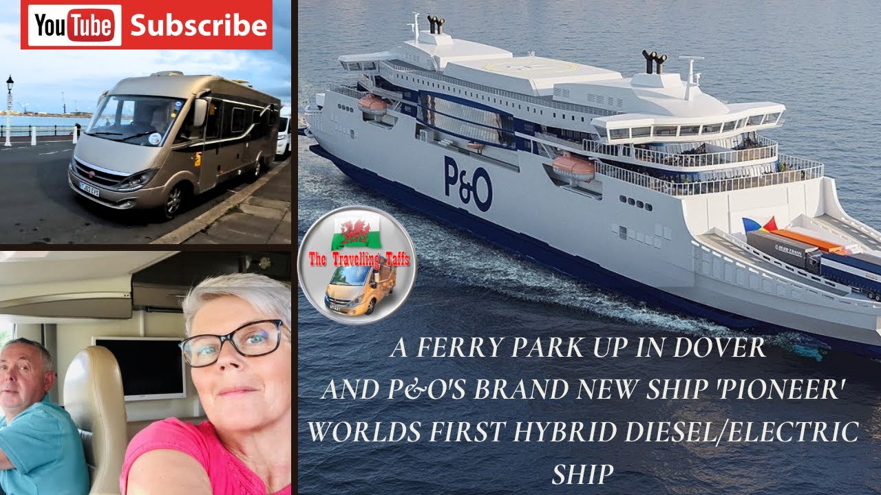 Dover Ferry motorhome park up and crossing to Calais on P&O's brand new hybrid ship 'The Pioneer'