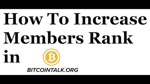 How To Increase member ranking In  Bitcointalk forum (BTT)