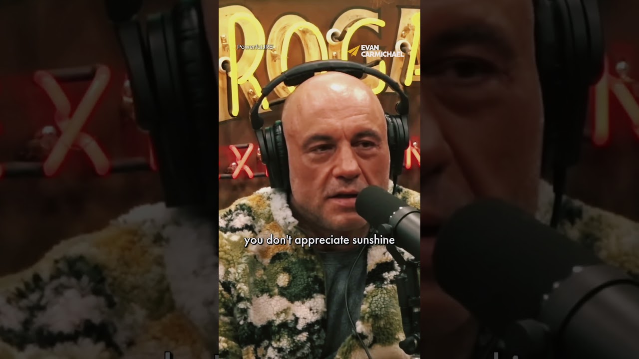 You Don't Appreciate Sunshine Unless You Experience A Lot Of Rain | Joe Rogan
