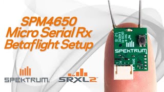 Spektrum SRXL2 Micro Serial Receiver Betaflight Setup