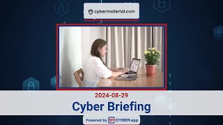 Cyber Briefing 2024.08.29