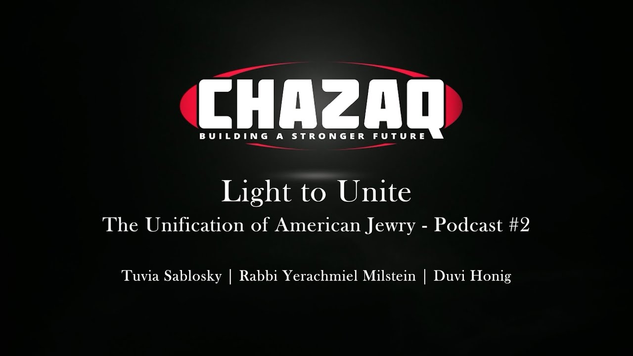 LIGHT TO UNITE EP2 | Rabbi Yerachmiel Milstein, Duvi Honig & Tuvia Sablosky | CHAZAQ