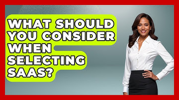 What Should You Consider When Selecting SaaS? | The SaaS Pros Breakdown News