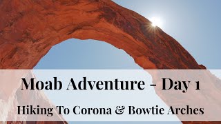 Corona Arch & Bowtie Arch Hike | Moab Utah Adventure Vacation - Day 1