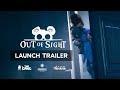 Out of Sight: Official Launch Trailer