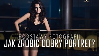 Jak robić dobre zdjęcia portretowe czyli Podstawy Fotografii