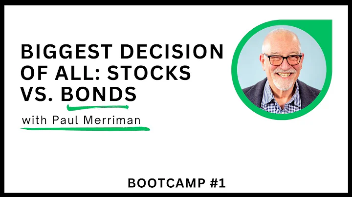 Bootcamp #1 - Biggest Decision of All: Stocks vs. Bonds