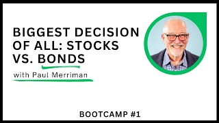 Bootcamp #1 - Biggest Decision of All: Stocks vs. Bonds