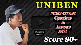 UNIBEN POST-UTME CHEMISTRY QUESTIONS & ANSWER 2025 (SCORE 90 )