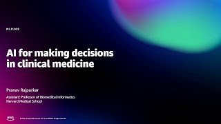 Amazon re:MARS 2022 - AI for making decisions in clinical medicine (MLR209)