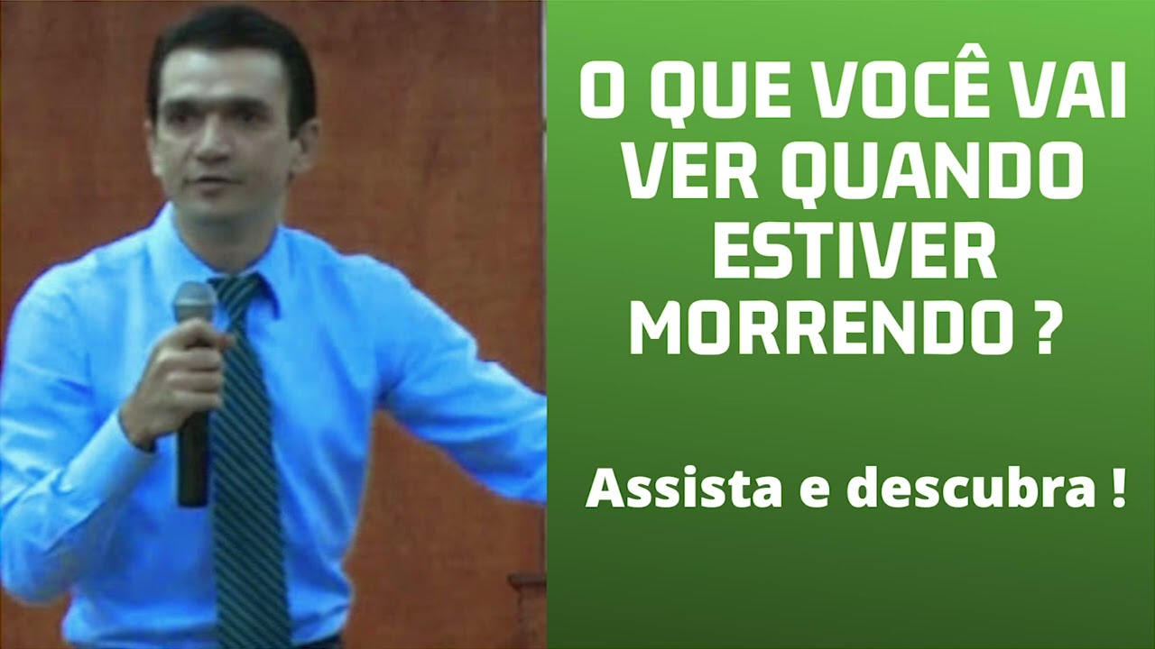 O que você vai ver quando estiver morrendo ? Assista e descubra !