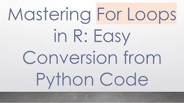 Mastering For Loops in R: Easy Conversion from Python Code