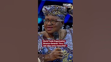 World Trade Organization Director-General: "I’m a risk-taker and a masochist" #business #trade