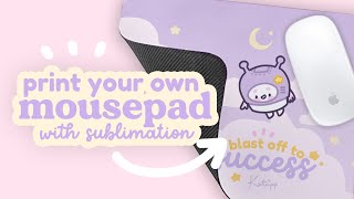 Let's Sublimate on a Mousepad — Handmade by Kel