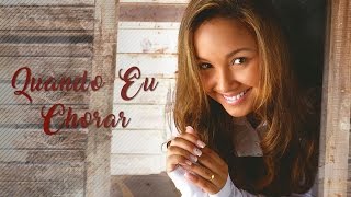 Video thumbnail of "Quando Eu Chorar  | CD Advogado Fiel | Bruna Karla"
