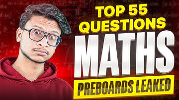 7:15 Math top 55 questions (Full syllabus pre-boards LEAKED)🥶