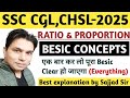 RATIO AND PROPORTION | BESIC CONCEPTS | SSC CGL, CHSL-2025 | Best explanation by Sajjad Sir