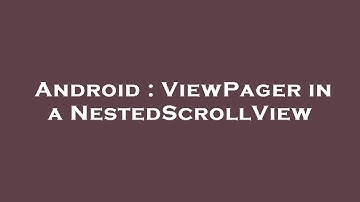 Android : ViewPager in a NestedScrollView