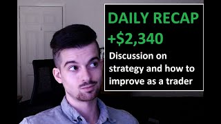 Daily Recap +$2,340 and debating with myself once again