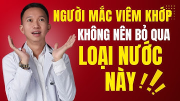 Người Viêm Khớp Không Nên Bỏ Qua Loại Nước Uống Rẻ Tiền Này!| Bác Sĩ Trần Minh