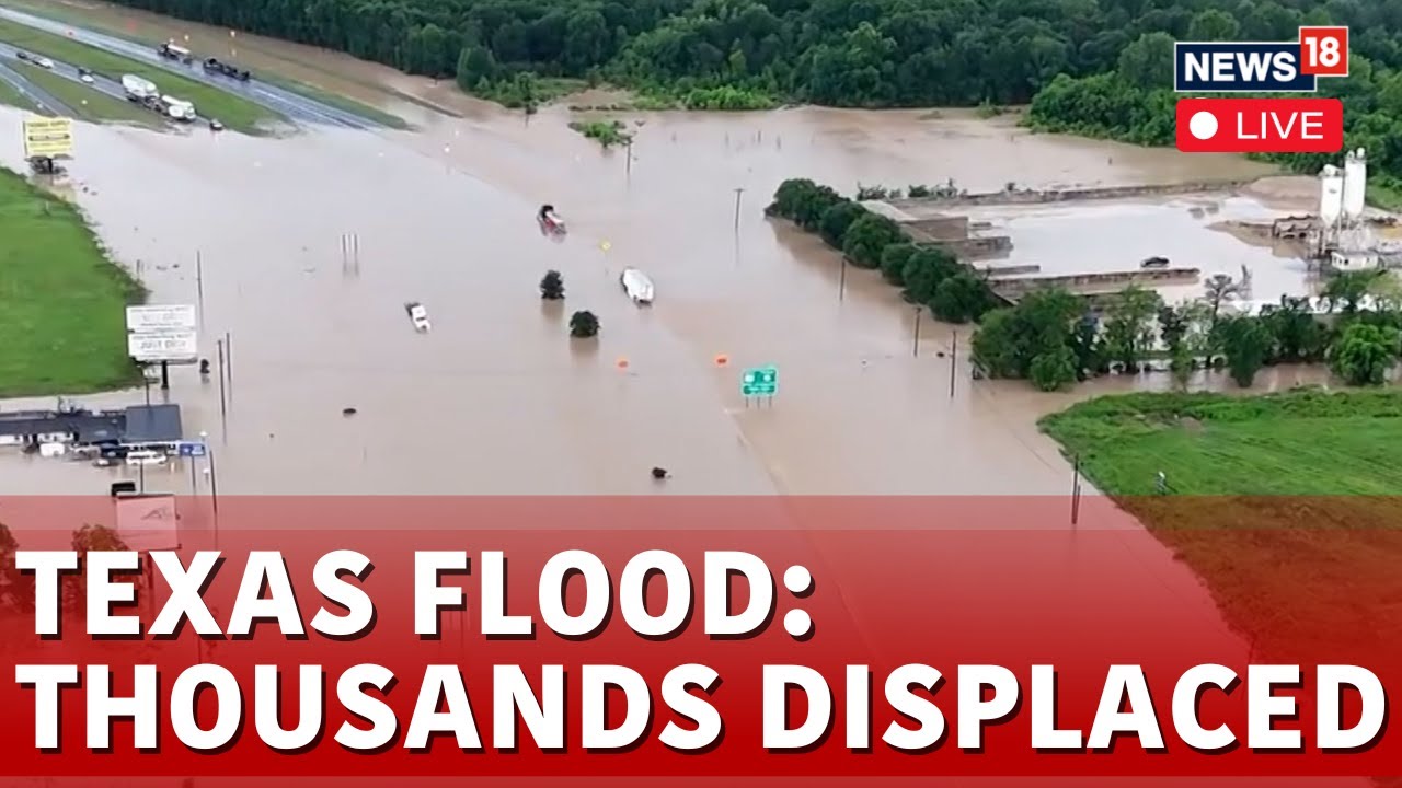 Texas Floods: Rescue Works Underway As Forecasters Predict More Rainfall | N18L | News18 Live