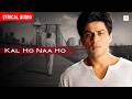 Kal Ho Naa Ho - Lyrical Audio | Shahrukh Khan, Saif, Preity | Alka Y, Richa Sharma, Sonu Nigam