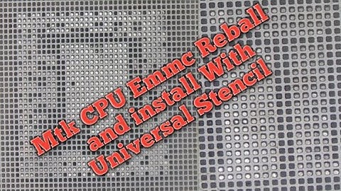 Mtk Cpu & eMMC Reball and installation With Universal Stencil