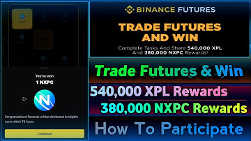 Binance Trade Futures & Win || Complete Tasks Earn XPL And NXPC || How To Participate #binance 