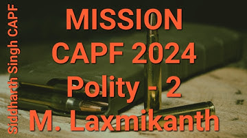 MISSION CAPF 2024 - M. Laxmikanth - Polity Part 2