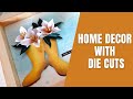 home decor with die cuts | Spellbinders Susan's Garden